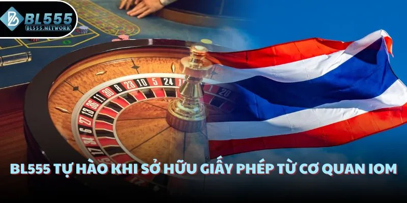 BL555 tự hào khi sở hữu giấy phép từ cơ quan IOM