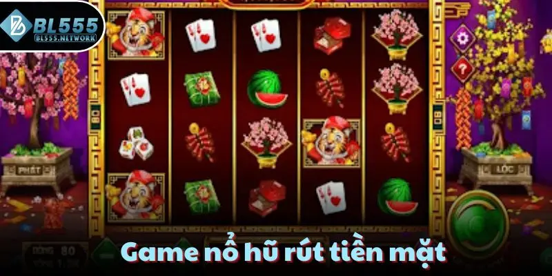 game nổ hũ rút tiền mặt