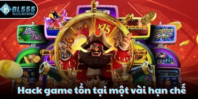 Hack game tổn tại một vài hạn chế