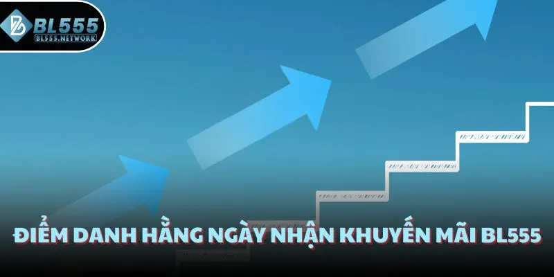 Điểm danh hằng ngày nhận khuyến mãi BL555 ngẫu nhiên