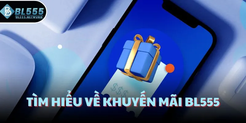 Tìm hiểu về khuyến mãi BL555