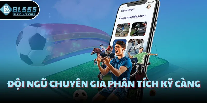 Đội ngũ chuyên gia phân tích kỹ càng