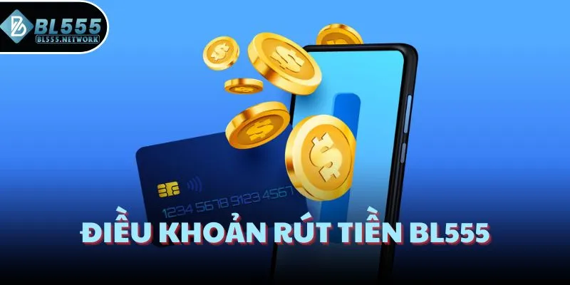 Điều khoản rút tiền BL555