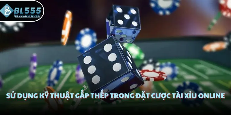 Sử dụng kỹ thuật gấp thếp trong đặt cược tài xỉu online